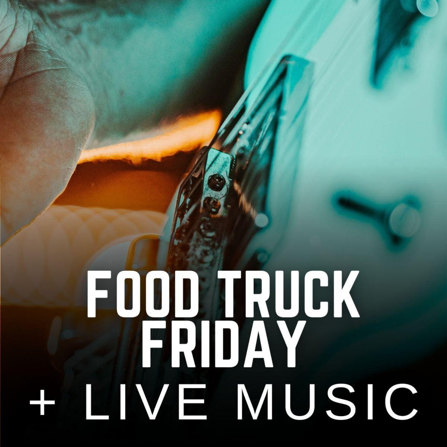 FOOD TRUCK FRIDAY + LIVE MUSIC Event